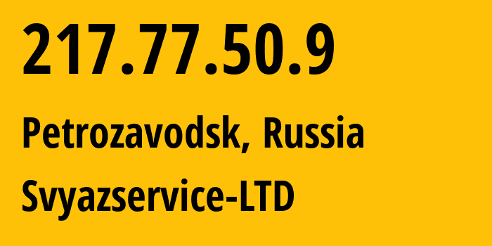 IP address 217.77.50.9 (Petrozavodsk, Karelia, Russia) get location, coordinates on map, ISP provider AS42387 Svyazservice-LTD // who is provider of ip address 217.77.50.9, whose IP address