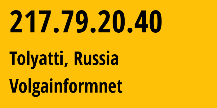 IP address 217.79.20.40 (Tolyatti, Samara Oblast, Russia) get location, coordinates on map, ISP provider AS30852 Volgainformnet // who is provider of ip address 217.79.20.40, whose IP address