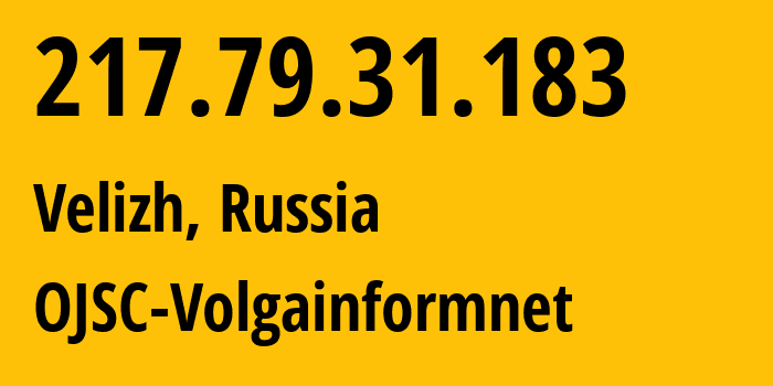 IP-адрес 217.79.31.183 (Велиж, Смоленская Область, Россия) определить местоположение, координаты на карте, ISP провайдер AS30852 OJSC-Volgainformnet // кто провайдер айпи-адреса 217.79.31.183