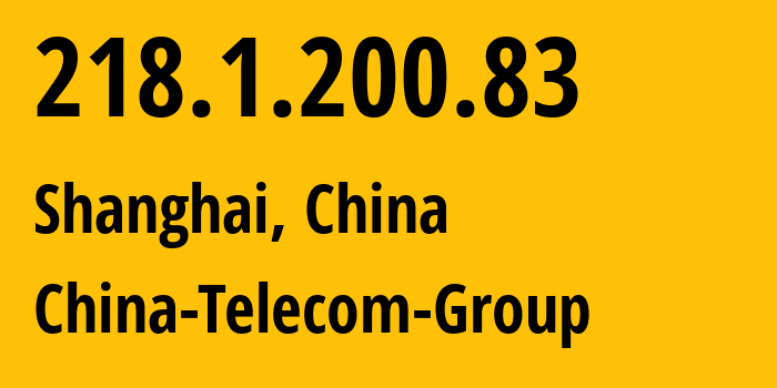 IP-адрес 218.1.200.83 (Шанхай, Shanghai, Китай) определить местоположение, координаты на карте, ISP провайдер AS4812 China-Telecom-Group // кто провайдер айпи-адреса 218.1.200.83