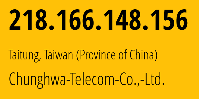 IP-адрес 218.166.148.156 (Taitung, Taitung, Тайвань) определить местоположение, координаты на карте, ISP провайдер AS3462 Chunghwa-Telecom-Co.,-Ltd. // кто провайдер айпи-адреса 218.166.148.156