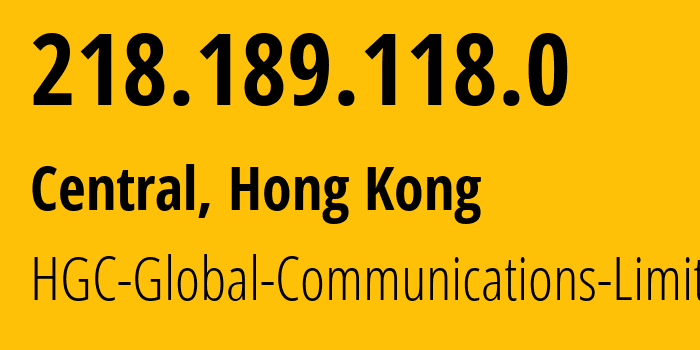 IP address 218.189.118.0 (Hong Kong, Kowloon, Hong Kong) get location, coordinates on map, ISP provider AS18116 HGC-Global-Communications-Limited // who is provider of ip address 218.189.118.0, whose IP address