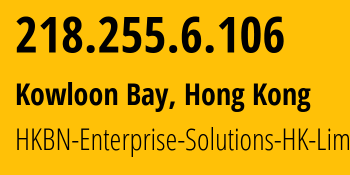 IP address 218.255.6.106 get location, coordinates on map, ISP provider AS9381 HKBN-Enterprise-Solutions-HK-Limited // who is provider of ip address 218.255.6.106, whose IP address