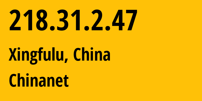 IP address 218.31.2.47 (Xingfulu, Xinjiang, China) get location, coordinates on map, ISP provider AS4134 Chinanet // who is provider of ip address 218.31.2.47, whose IP address