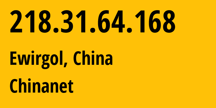 IP-адрес 218.31.64.168 (Ewirgol, Синьцзян, Китай) определить местоположение, координаты на карте, ISP провайдер AS4134 Chinanet // кто провайдер айпи-адреса 218.31.64.168