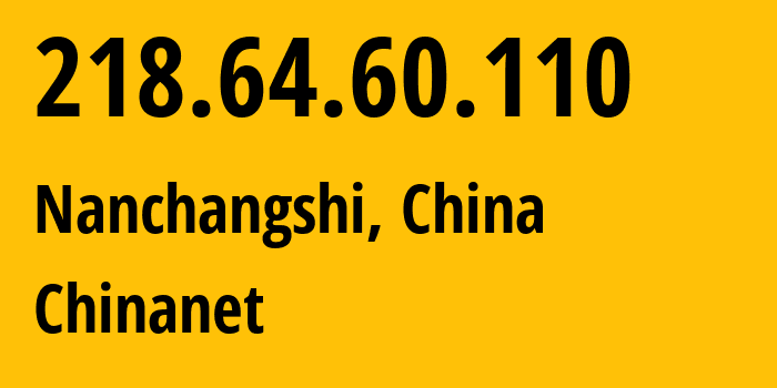 IP-адрес 218.64.60.110 (Nanchangshi, Jiangxi, Китай) определить местоположение, координаты на карте, ISP провайдер AS4134 Chinanet // кто провайдер айпи-адреса 218.64.60.110