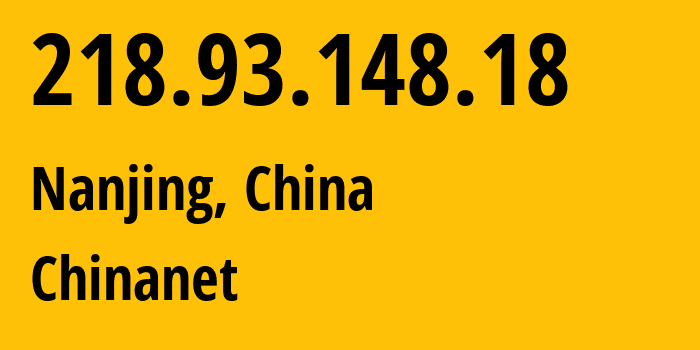 IP address 218.93.148.18 (Nanjing, Jiangsu, China) get location, coordinates on map, ISP provider AS4134 Chinanet // who is provider of ip address 218.93.148.18, whose IP address