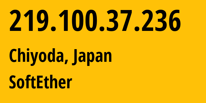 IP address 219.100.37.236 (Chiyoda, Tokyo, Japan) get location, coordinates on map, ISP provider AS36599 SoftEther // who is provider of ip address 219.100.37.236, whose IP address