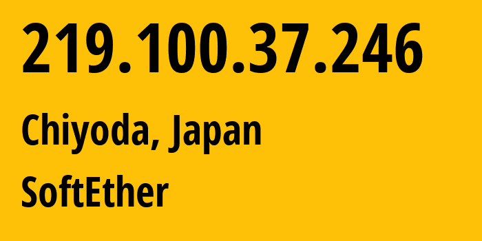 IP-адрес 219.100.37.246 (Chiyoda, Токио, Япония) определить местоположение, координаты на карте, ISP провайдер AS36599 SoftEther // кто провайдер айпи-адреса 219.100.37.246