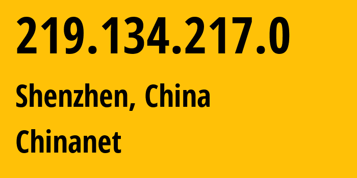 IP-адрес 219.134.217.0 (Шэньчжэнь, Guangdong, Китай) определить местоположение, координаты на карте, ISP провайдер AS4134 Chinanet // кто провайдер айпи-адреса 219.134.217.0