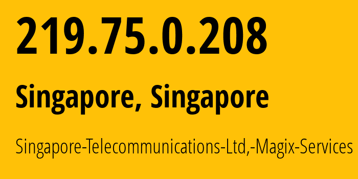 IP-адрес 219.75.0.208 (Сингапур, Central Singapore, Сингапур) определить местоположение, координаты на карте, ISP провайдер AS9506 Singapore-Telecommunications-Ltd,-Magix-Services // кто провайдер айпи-адреса 219.75.0.208