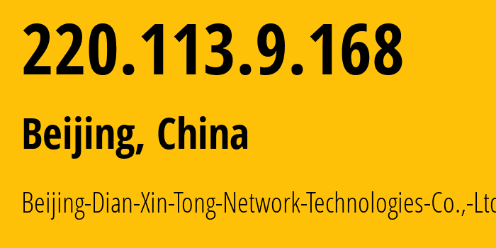 IP address 220.113.9.168 (Beijing, Beijing, China) get location, coordinates on map, ISP provider AS17964 Beijing-Dian-Xin-Tong-Network-Technologies-Co.,-Ltd. // who is provider of ip address 220.113.9.168, whose IP address