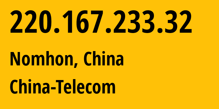 IP-адрес 220.167.233.32 (Nomhon, Qinghai, Китай) определить местоположение, координаты на карте, ISP провайдер AS140061 China-Telecom // кто провайдер айпи-адреса 220.167.233.32