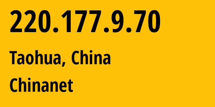 IP address 220.177.9.70 get location, coordinates on map, ISP provider AS4134 Chinanet // who is provider of ip address 220.177.9.70, whose IP address