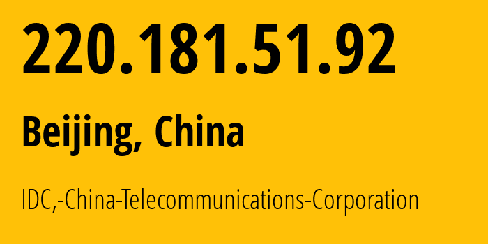 IP-адрес 220.181.51.92 (Пекин, Beijing, Китай) определить местоположение, координаты на карте, ISP провайдер AS23724 IDC,-China-Telecommunications-Corporation // кто провайдер айпи-адреса 220.181.51.92
