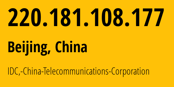 IP address 220.181.108.177 (Beijing, Beijing, China) get location, coordinates on map, ISP provider AS23724 IDC,-China-Telecommunications-Corporation // who is provider of ip address 220.181.108.177, whose IP address