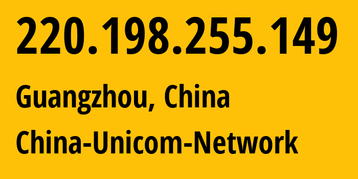 IP-адрес 220.198.255.149 (Гуанчжоу, Гуандун, Китай) определить местоположение, координаты на карте, ISP провайдер AS17622 China-Unicom-Network // кто провайдер айпи-адреса 220.198.255.149