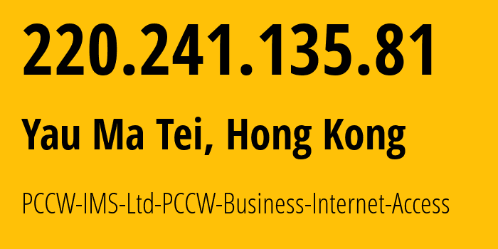 IP-адрес 220.241.135.81 (Yau Ma Tei, Yau Tsim Mong, Гонконг) определить местоположение, координаты на карте, ISP провайдер AS4515 PCCW-IMS-Ltd-PCCW-Business-Internet-Access // кто провайдер айпи-адреса 220.241.135.81