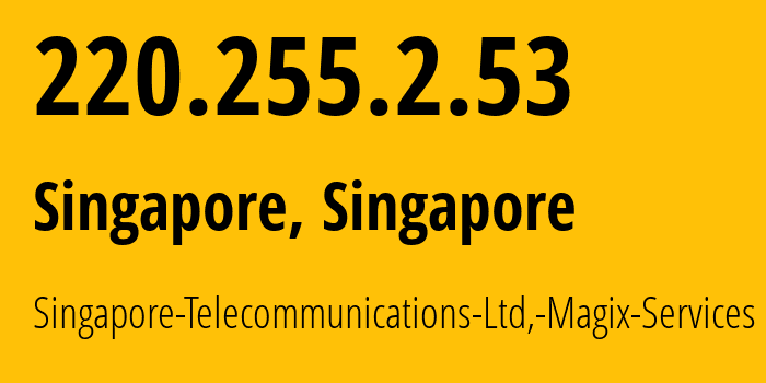 IP-адрес 220.255.2.53 (Сингапур, Central Singapore, Сингапур) определить местоположение, координаты на карте, ISP провайдер AS9506 Singapore-Telecommunications-Ltd,-Magix-Services // кто провайдер айпи-адреса 220.255.2.53