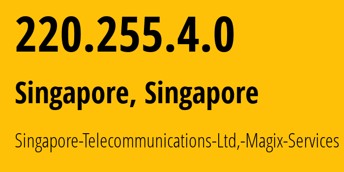 IP-адрес 220.255.4.0 (Сингапур, Central Singapore, Сингапур) определить местоположение, координаты на карте, ISP провайдер AS9506 Singapore-Telecommunications-Ltd,-Magix-Services // кто провайдер айпи-адреса 220.255.4.0