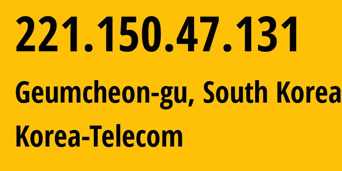 IP address 221.150.47.131 (Geumcheon-gu, Seoul, South Korea) get location, coordinates on map, ISP provider AS4766 Korea-Telecom // who is provider of ip address 221.150.47.131, whose IP address