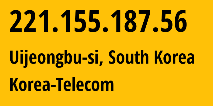 IP address 221.155.187.56 (Uijeongbu-si, Gyeonggi-do, South Korea) get location, coordinates on map, ISP provider AS4766 Korea-Telecom // who is provider of ip address 221.155.187.56, whose IP address