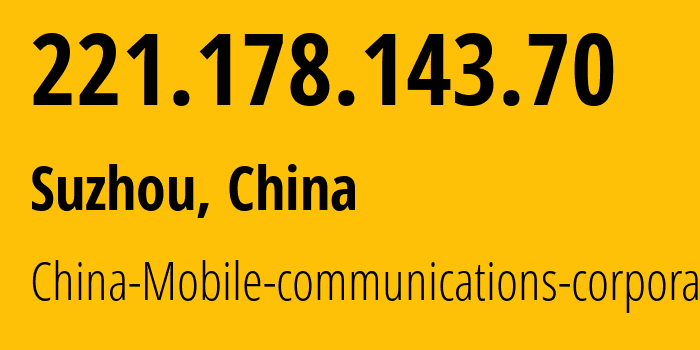 IP address 221.178.143.70 get location, coordinates on map, ISP provider AS56046 China-Mobile-communications-corporation // who is provider of ip address 221.178.143.70, whose IP address