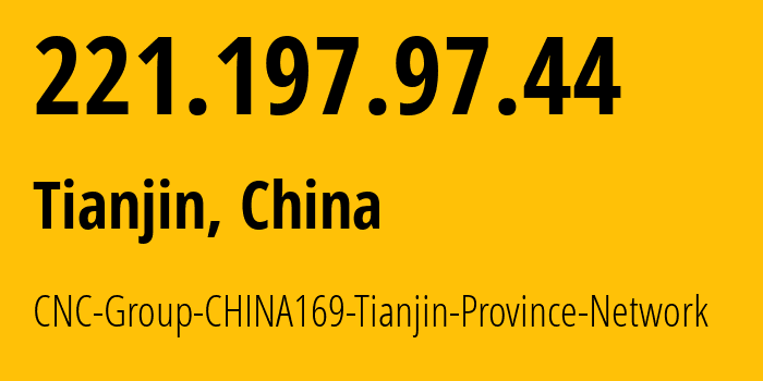 IP-адрес 221.197.97.44 (Тяньцзинь, Tianjin, Китай) определить местоположение, координаты на карте, ISP провайдер AS4837 CNC-Group-CHINA169-Tianjin-Province-Network // кто провайдер айпи-адреса 221.197.97.44