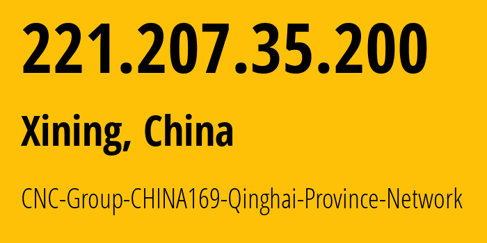 IP address 221.207.35.200 (Xining, Qinghai, China) get location, coordinates on map, ISP provider AS4837 CNC-Group-CHINA169-Qinghai-Province-Network // who is provider of ip address 221.207.35.200, whose IP address