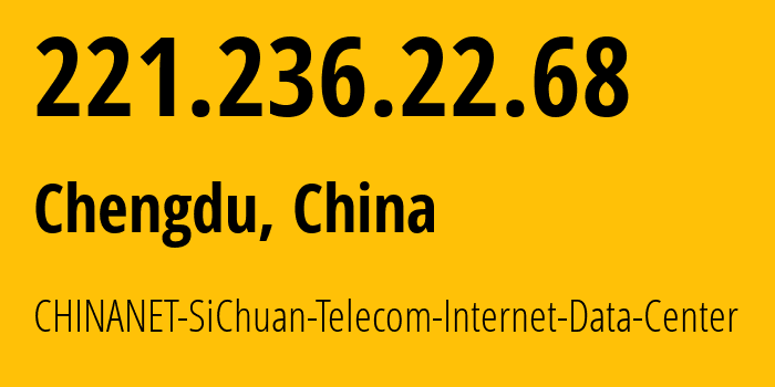 IP-адрес 221.236.22.68 (Чэнду, Sichuan, Китай) определить местоположение, координаты на карте, ISP провайдер AS38283 CHINANET-SiChuan-Telecom-Internet-Data-Center // кто провайдер айпи-адреса 221.236.22.68