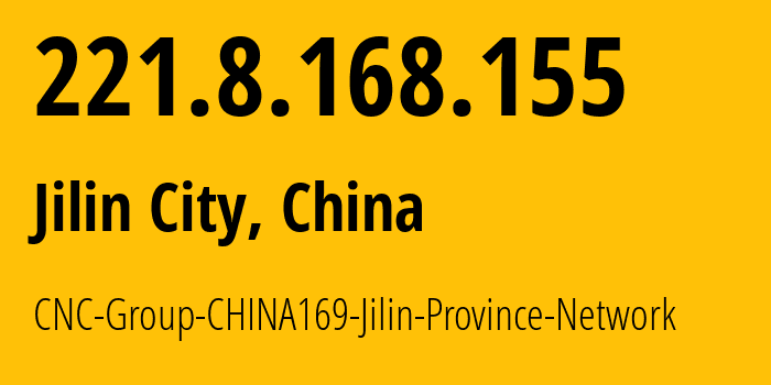 IP address 221.8.168.155 (Jilin City, Jilin, China) get location, coordinates on map, ISP provider AS4837 CNC-Group-CHINA169-Jilin-Province-Network // who is provider of ip address 221.8.168.155, whose IP address