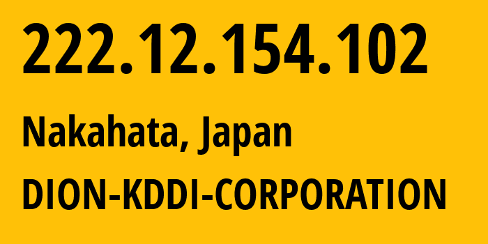 IP address 222.12.154.102 (Nakahata, Nagano, Japan) get location, coordinates on map, ISP provider AS2516 DION-KDDI-CORPORATION // who is provider of ip address 222.12.154.102, whose IP address