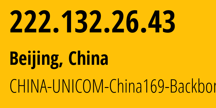 IP-адрес 222.132.26.43 (Пекин, Beijing, Китай) определить местоположение, координаты на карте, ISP провайдер AS4837 CHINA-UNICOM-China169-Backbone // кто провайдер айпи-адреса 222.132.26.43