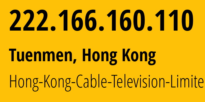 IP-адрес 222.166.160.110 (Tuenmen, Тхюньмунь, Гонконг) определить местоположение, координаты на карте, ISP провайдер AS9908 Hong-Kong-Cable-Television-Limited // кто провайдер айпи-адреса 222.166.160.110