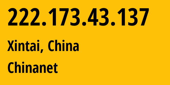 IP-адрес 222.173.43.137 (Xintai, Shandong, Китай) определить местоположение, координаты на карте, ISP провайдер AS4134 Chinanet // кто провайдер айпи-адреса 222.173.43.137