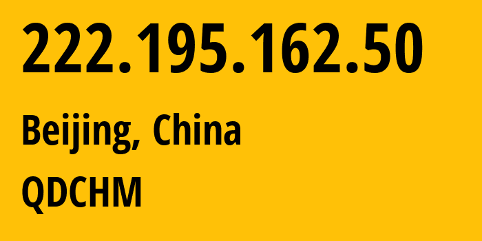 IP address 222.195.162.50 (Beijing, Beijing, China) get location, coordinates on map, ISP provider AS4538 QDCHM // who is provider of ip address 222.195.162.50, whose IP address