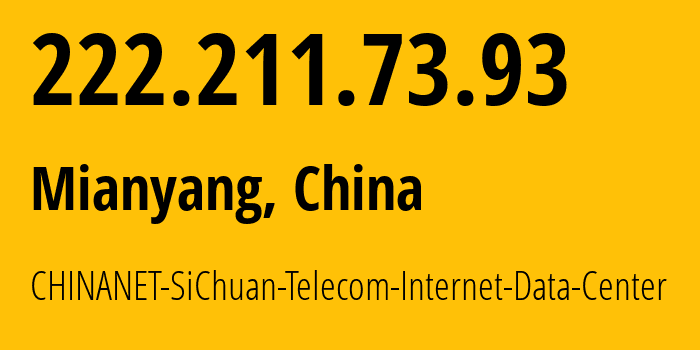 IP-адрес 222.211.73.93 (Мяньян, Sichuan, Китай) определить местоположение, координаты на карте, ISP провайдер AS38283 CHINANET-SiChuan-Telecom-Internet-Data-Center // кто провайдер айпи-адреса 222.211.73.93