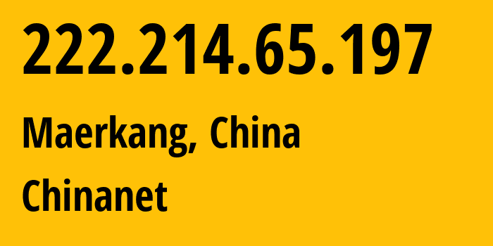 IP-адрес 222.214.65.197 (Maerkang, Sichuan, Китай) определить местоположение, координаты на карте, ISP провайдер AS4134 Chinanet // кто провайдер айпи-адреса 222.214.65.197