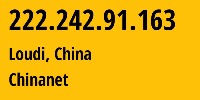 IP address 222.242.91.163 (Loudi, Hunan, China) get location, coordinates on map, ISP provider AS4134 Chinanet // who is provider of ip address 222.242.91.163, whose IP address