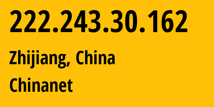 IP-адрес 222.243.30.162 (Zhijiang, Хунань, Китай) определить местоположение, координаты на карте, ISP провайдер AS4134 Chinanet // кто провайдер айпи-адреса 222.243.30.162