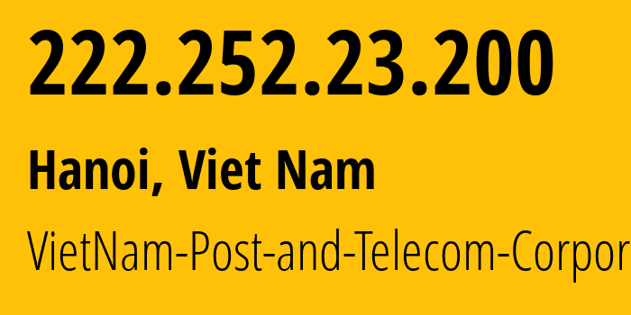 IP-адрес 222.252.23.200 (Ханой, Hanoi, Вьетнам) определить местоположение, координаты на карте, ISP провайдер AS45899 VietNam-Post-and-Telecom-Corporation // кто провайдер айпи-адреса 222.252.23.200