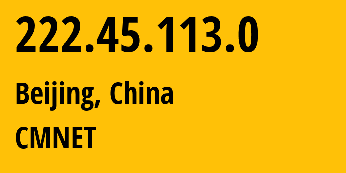 IP address 222.45.113.0 (Beijing, Beijing, China) get location, coordinates on map, ISP provider AS0 CMNET // who is provider of ip address 222.45.113.0, whose IP address