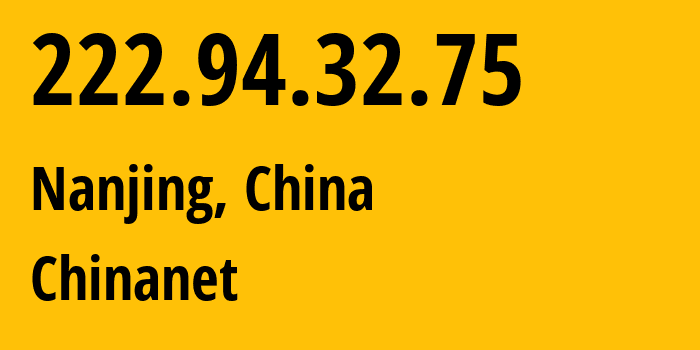 IP-адрес 222.94.32.75 (Нанкин, Jiangsu, Китай) определить местоположение, координаты на карте, ISP провайдер AS4134 Chinanet // кто провайдер айпи-адреса 222.94.32.75