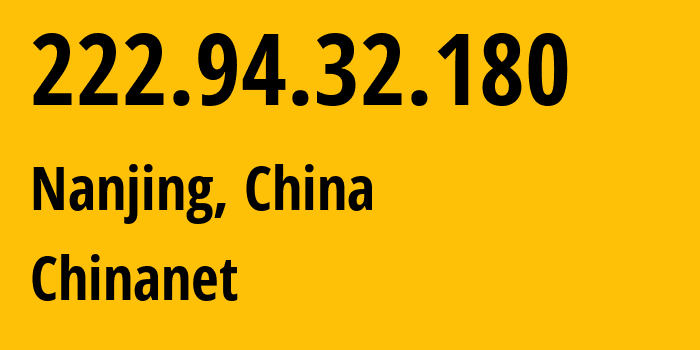 IP-адрес 222.94.32.180 (Нанкин, Jiangsu, Китай) определить местоположение, координаты на карте, ISP провайдер AS4134 Chinanet // кто провайдер айпи-адреса 222.94.32.180