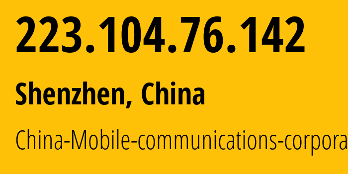 IP-адрес 223.104.76.142 (Гуанчжоу, Guangdong, Китай) определить местоположение, координаты на карте, ISP провайдер AS56040 China-Mobile-communications-corporation // кто провайдер айпи-адреса 223.104.76.142