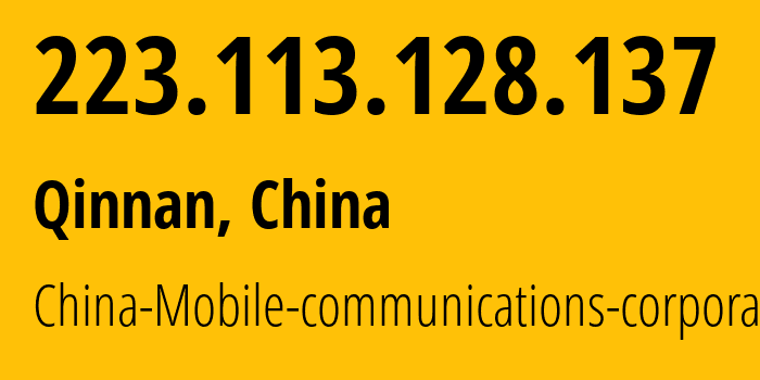 IP address 223.113.128.137 (Qinnan, Jiangsu, China) get location, coordinates on map, ISP provider AS56046 China-Mobile-communications-corporation // who is provider of ip address 223.113.128.137, whose IP address