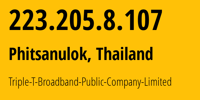 IP-адрес 223.205.8.107 (Пхитсанулок, Пхитсанулок, Таиланд) определить местоположение, координаты на карте, ISP провайдер AS45629 Triple-T-Broadband-Public-Company-Limited // кто провайдер айпи-адреса 223.205.8.107