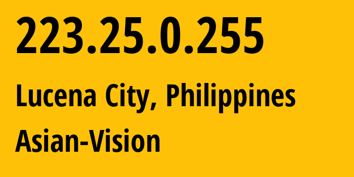 IP-адрес 223.25.0.255 (Лусена, КАЛАБАРСОН, Филиппины) определить местоположение, координаты на карте, ISP провайдер AS56099 Asian-Vision // кто провайдер айпи-адреса 223.25.0.255