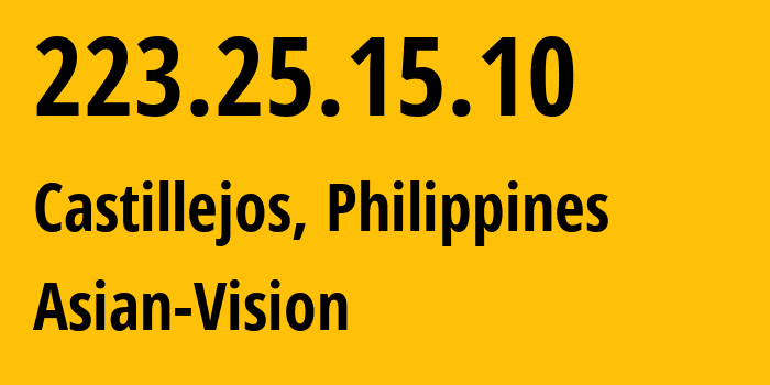 IP-адрес 223.25.15.10 (Кастильехосу, Центральный Лусон, Филиппины) определить местоположение, координаты на карте, ISP провайдер AS56099 Asian-Vision // кто провайдер айпи-адреса 223.25.15.10