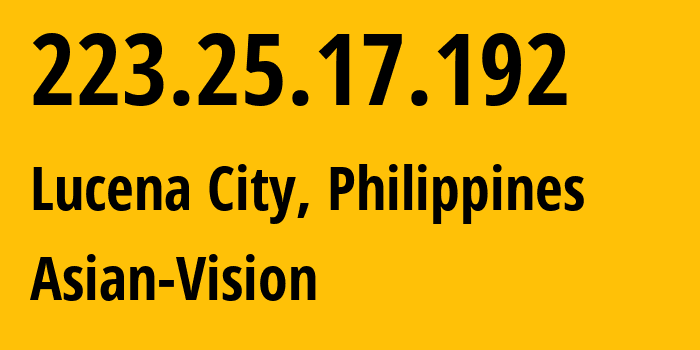IP-адрес 223.25.17.192 (Лусена, КАЛАБАРСОН, Филиппины) определить местоположение, координаты на карте, ISP провайдер AS56099 Asian-Vision // кто провайдер айпи-адреса 223.25.17.192